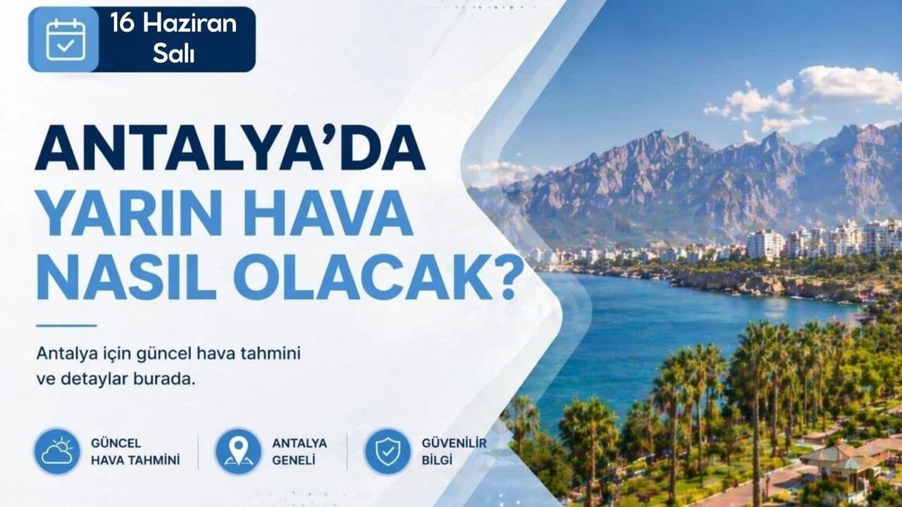 Antalya'da 19 Haziran'da gök gürültülü sağanak yağış bekleniyor