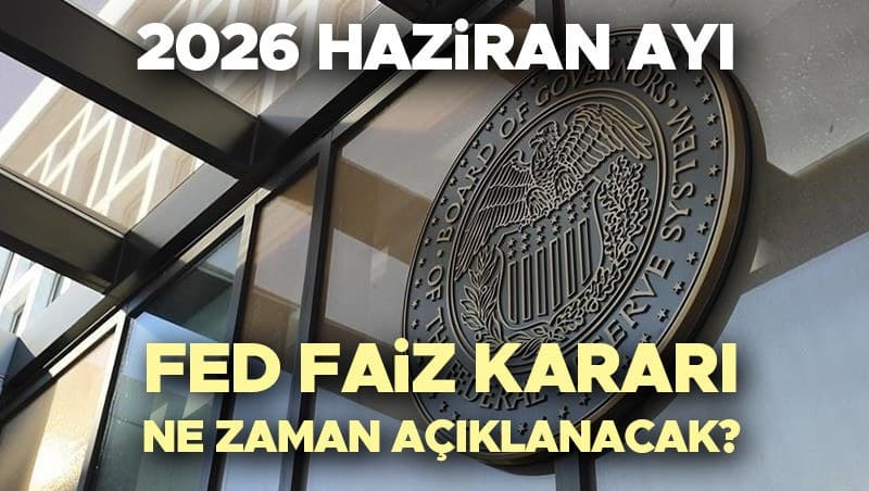 FED FAİZ KARARI TAKVİMİ 2026 HAZİRAN || FED faiz kararı ne zaman açıklanacak, faiz kararı ne olur? ABD Merkez Bankası (FED) faiz indirimi yapacak mı? Tüm gözler FED toplantı tarihinde!
