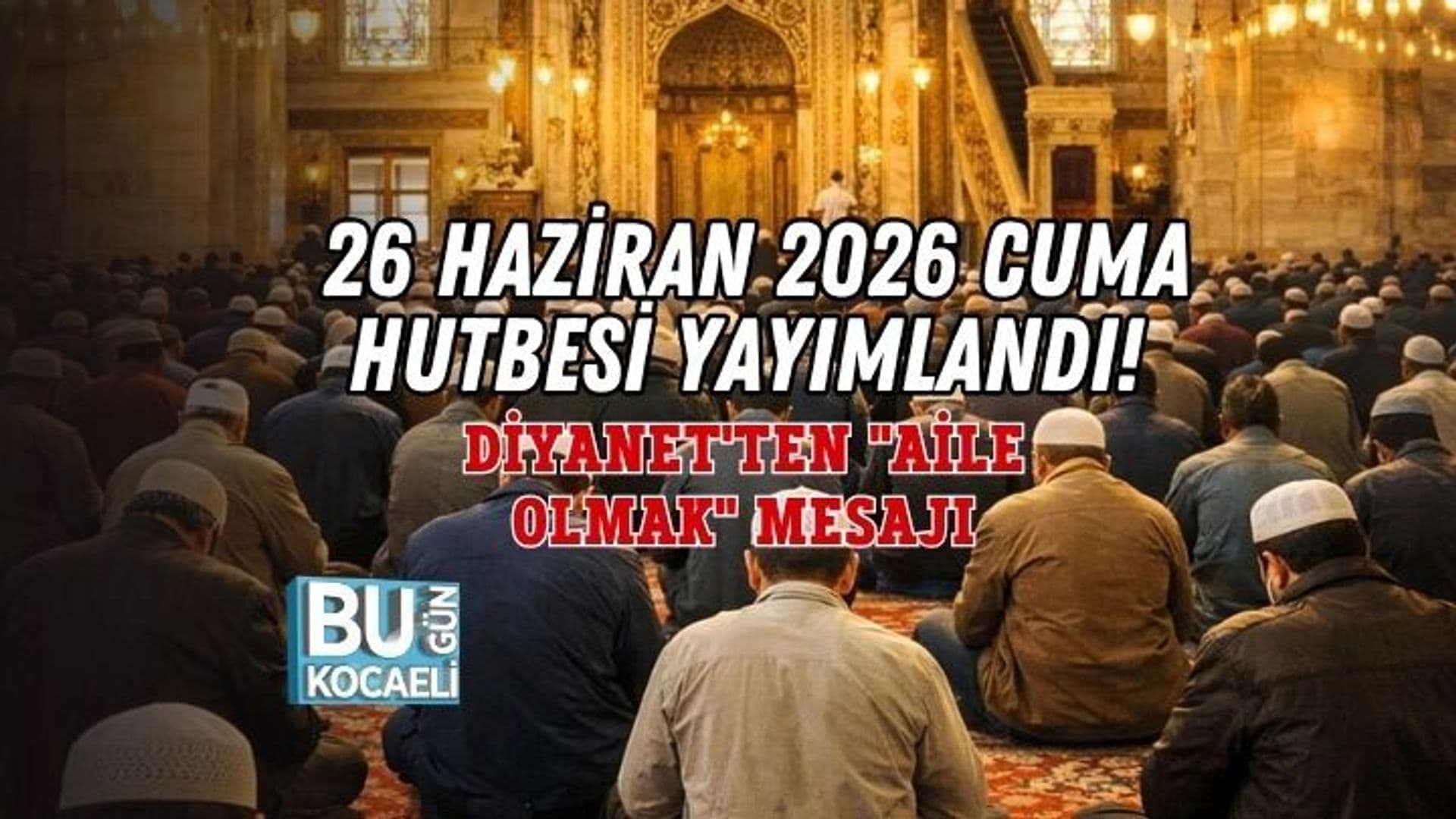 Diyanet'in 26 Haziran Cuma Hutbesi: Aile Olmak